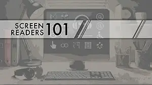 Read Screen Readers 101: Designers & Developers